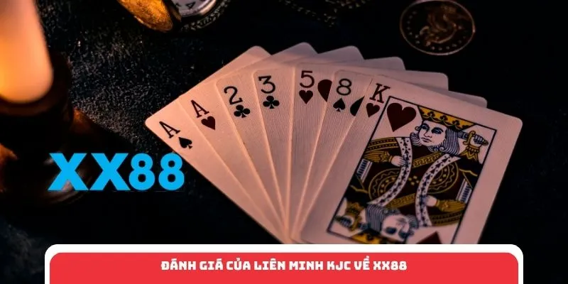 Đánh giá của liên minh KJC về XX88