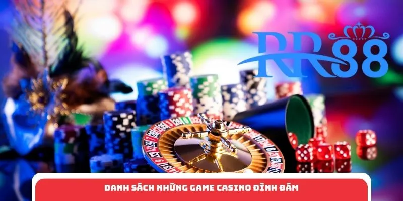 Danh sách những game casino đình đám