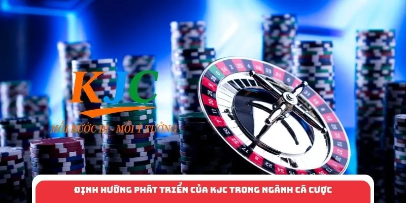 Định Hướng Phát Triển Của KJC