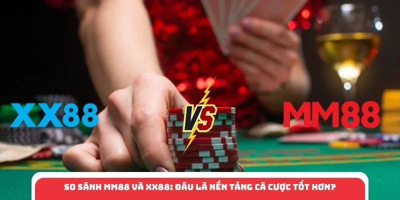 So Sánh MM88 Và XX88